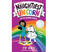 The Naughtiest Unicorn and the School Disco: Book 3: A Hilarious Children's Adventure of Magic and Mischief
