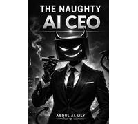 The Naughty AI CEO