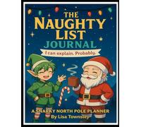 The Naughty List Gift Journal A Snarky North Pole Planner