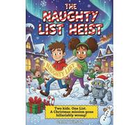 The Naughty List Heist: A Christmas Adventure Of Mischief And Magic