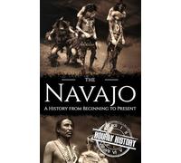 The Navajo: A History from Beginning to Present