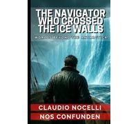 THE NAVIGATOR WHO CROSSED THE ICE WALLS: WORLDS BEYOND THE ANTARCTICA