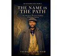 The Navigator's Path, Volume II The Name is the Path: The Meacham - Meachum Tradition of Building America