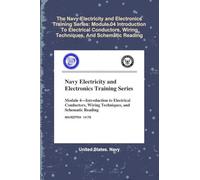 The Navy Electricity and Electronics Training Series: Module 04 Introduction To Electrical Conductors, Wiring Techniques, And Schematic Reading