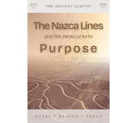 The Nazca Lines and the Problem with Purpose: Why the World’s Most Famous Ancient Mystery Still Has No Single Answer.