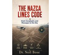 The Nazca Lines Code: Giant Geoglyphs and Messages to the Sky