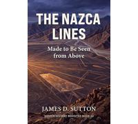 The Nazca Lines: Made to Be Seen from Above