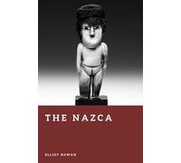 The Nazca: Lines, Rituals, and an Ancient Desert Civilization