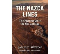 The Nazca Lines: The Pictures Only the Sky Can See