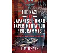 The Nazi and Japanese Human Experimentation Programmes: Biological War Crimes During Ww2