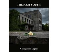 The Nazi Youth: A Dangerous Legacy