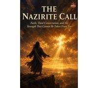 The Nazirite Call: Faith, Total Consecration, and the Strength That Cannot Be Taken From You