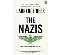 Laurence Rees – The Nazis: A Warning From History – Tascabile