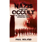 The Nazis and the Occult: The Third Reich's Search for Supernatural Powers