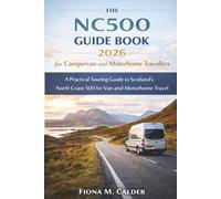 The NC500 Guide Book 2026 for Campervan and Motorhome Travellers: A Practical Touring Guide to Scotland’s North Coast 500 for Van and Motorhome Travel