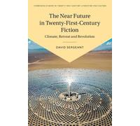 The Near Future in Twenty-First-Century Fiction: Climate, Retreat and Revolution
