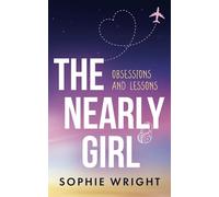 The Nearly Girl: Obsessions and Lessons