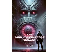 The Nebuchadnezzar Device: A Key to Power, A Door to Oblivion
