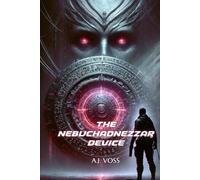 The Nebuchadnezzar Device: A Key to Power, A Door to Oblivion
