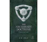 The Necessary Doctrine: A Study on the Trinity