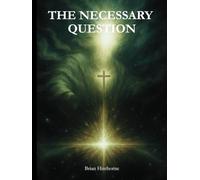 The Necessary Question: Does God Exist?
