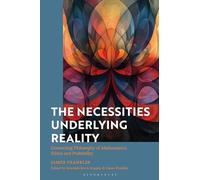 The Necessities Underlying Reality: Connecting Philosophy of Mathematics, Ethics and Probability