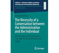 The Necessity of a Conversation between the Administration and the Individual: The Relevance of Administrative Procedure to International Human Rights