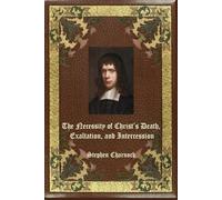 The Necessity of Christ’s Death, Exaltation, and Intercession