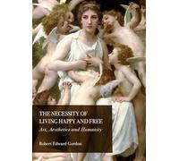 The Necessity of Living Happy and Free: Art, Aesthetics and Humanity
