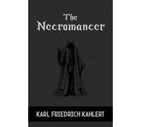 The Necromancer: Or the Tale of the Black Forest. Founded on Facts.