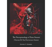 The Necropraxology of Xeno Stuxnet Volume IX, The Posthuman Series
