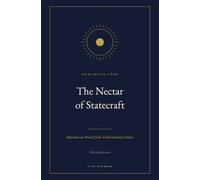 The Nectar of Statecraft: Maxims on Power from Tenth-Century India