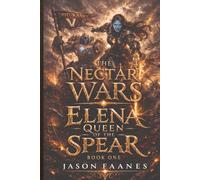 The Nectar Wars: Elena, Queen of the Spear