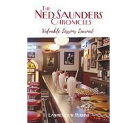 The Ned Saunders Chronicles: Valuable Lessons Learned