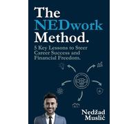 The NEDwork Method: 5 Key Lessons to Steer Career Success and Financial Freedom
