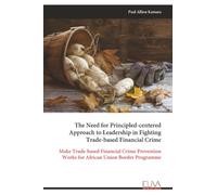 The Need for Principled-centered Approach to Leadership in Fighting Trade-based Financial Crime: Make Trade-based Financial Crime Prevention Works for African Union Border Programme