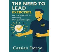 The Need to Lead Exercises: Practical Approach to Mastering Dave Berke Principles
