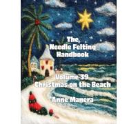 The Needle Felting Handbook Volume 39 Christmas on the Beach