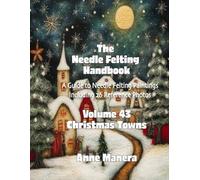 The Needle Felting Handbook Volume 43 Christmas Towns