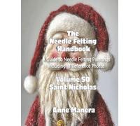 The Needle Felting Handbook Volume 50 Saint Nicholas