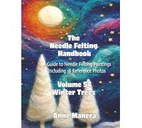 The Needle Felting Handbook Volume 54 Winter Trees