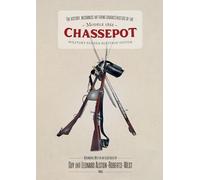The Needle-Ignition System of the Modele 1866 `Chassepot': an illustrated history of the Chassepot rifle and variants
