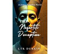 The Nefertiti Deception: A James Kingsley Novel: (The James Kingsley Files Book 4)