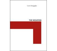 The negation di Ilario Sinigaglia, 2012, Youcanprint - ER