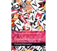 The Negative Difference Machine: Creative Writing with AI: 1