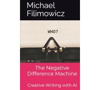 The Negative Difference Machine: Creative Writing with AI
