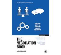 The Negotiation Book: Practical Steps to Becoming a Master Negotiator