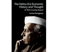 The Nehru-Era Economic History and Thought & Their Lasting Impact