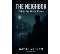 The Neighbor: What the walls know