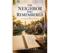The Neighbor Who Remembered: An Annaleise Whitaker Mystery